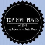 Top five posts of 2015 on TalesofaTwinMum