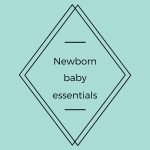 Newborn essentials: What do newborn babies actually need?